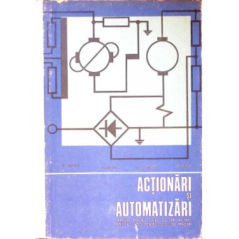 ACTIONARI SI AUTOMATIZARI. MANUAL PENTRU LICEE DE SPECIALITATE