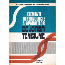 ELEMENTE DE TEHNOLOGIE A APARATELOR DE JOASA TENSIUNE