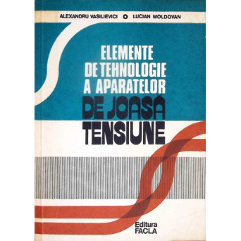 ELEMENTE DE TEHNOLOGIE A APARATELOR DE JOASA TENSIUNE