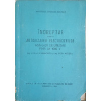 INDREPTAR PENTRU AUTORIZAREA ELECTRICIENILOR. INSTALATII DE UTILIZARE PANA LA 1000 V INDREPTAR PENTRU AUTORIZAREA ELECTRICIENILOR. INSTALATII DE UTILIZARE PANA LA 1000 V