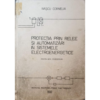 PROTECTIA PRIN RELEE SI AUTOMATIZARI IN SISTEMELE ELECTROENERGETICE