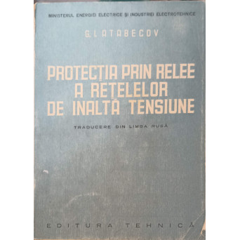 PROTECTIA PRIN RELEE A RETELELOR DE INALTA TENSIUNE