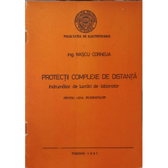 PROTECTII COMPLEXE DE DISTANTA. INDRUMATOR DE LUCRARI DE LABORATOR