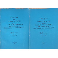 INDICATOR DE NORME DE DEVIZ PENTRU LUCRARI DE REPARATII DE INSTALATII ELECTRICE LA CONSTRUCTII VOL.1-2 RPE - 1981