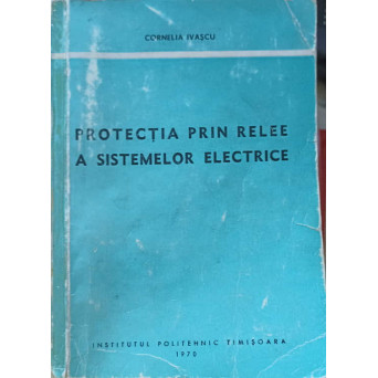 PROTECTIA PRIN RELEE A SISTEMELOR ELECTRICE