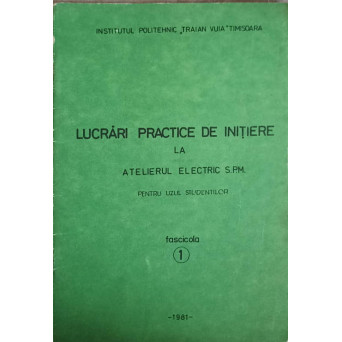 LUCRARI PRACTICE DE INITIERE LA ATELIERUL ELECTRIC S.P.M.