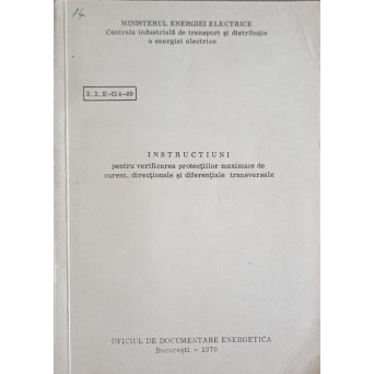INSTRUCTIUNI PENTRU VERIFICAREA PROTECTIILOR MAXIMALE DE CURENT, DIRECTIONALE SI DIFERENTIALE TRANSVERSALE