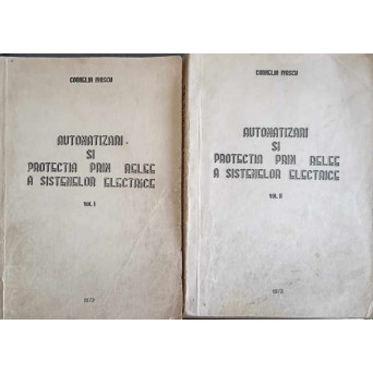 AUTOMATIZARI SI PROTECTIA PRIN RELEE A SISTEMELOR ELECTRICE VOL.1-2