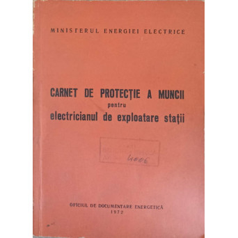 CARNET DE PROTECTIE A MUNCII PENTRU ELECTRICIANUL DE EXPLOATARE STATII