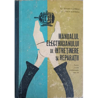 MANUALUL ELECTRICIANULUI DE INTRETINERE SI REPARATII