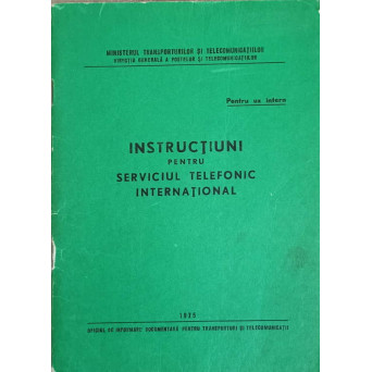 INSTRUCTIUNI PENTRU SERVICIUL TELEFONIC INTERNATIONAL