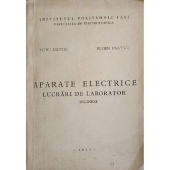 APARATE ELECTRICE. LUCRARI DE LABORATOR. INGINERI