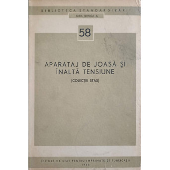 APARATAJ DE JOASA SI INALTA TENSIUNE (COLECTIE STAS)