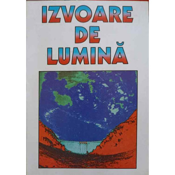 IZVOARE DE LUMINA. PUBLICATIE EDITATA DE FILIALA ELECTROCENTRALE BISTRITA, PIATRA NEAMT, CU PRILEJUL ANIVERSARII A 35 DE NIA DE LA INFIINTARE