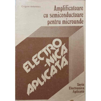AMPLIFICATOARE CU SEMICONDUCTOARE PENTRU MICROUNDE