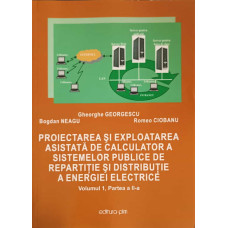 PROIECTAREA SI EXPLOATAREA ASISTATA DE CALCULATOR A SISTEMELOR PUBLICE DE REPARTITIE SI DISTRIBUTIE A ENERGIEI ELECTRICE VOL.1 PARTEA 2