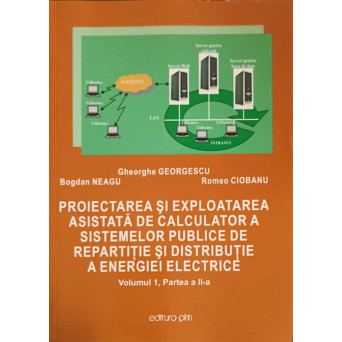 PROIECTAREA SI EXPLOATAREA ASISTATA DE CALCULATOR A SISTEMELOR PUBLICE DE REPARTITIE SI DISTRIBUTIE A ENERGIEI ELECTRICE VOL.1 PARTEA 2
