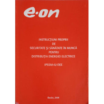 INSTRUCTIUNI PROPRII DE SECURITATE SI SANATATE IN MUNCA PENTRU DISTRIBUTIA ENERGIEI ELECTRICE