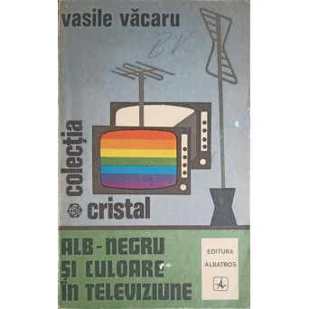 ALB-NEGRU SI CULOARE IN TELEVIZIUNE