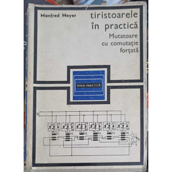 TIRISTOARELE IN PRACTICA. MUTATOARE CU COMUTATIE FORTATA