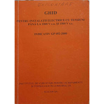 GHID PENTRU INSTALATII ELECTRICE CU TENSIUNI PANA LA 100 V C.A. SI 1500 V C.C.