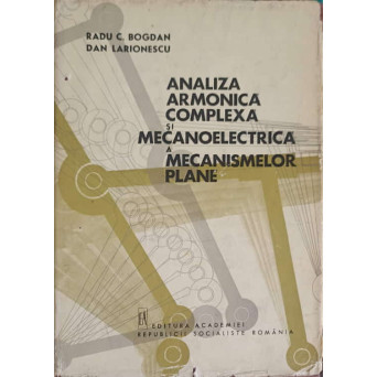 ANALIZA ARMONICA COMPLEXA SI MECANOELECTRICA A MECANISMELOR PLANE