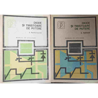 DIODE SI TIRISTOARE DE PUTERE VOL.1-2 PERFORMANTE. APLICATII