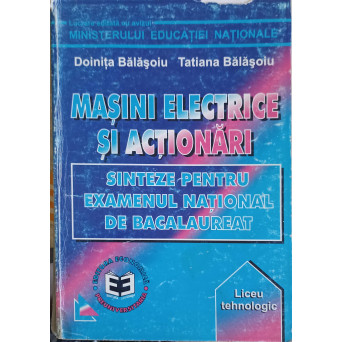 MASINI ELECTRICE SI ACTIONARI. SINTEZE PENTRU EXAMENUL NATIONAL DE BACALAUREAT
