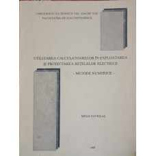 UTILIZAREA CALCULATOARELOR IN EXPLOATAREA SI PROIECTAREA RETELELOR ELECTRICE. METODE NUMERICE