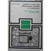 CALCULUL SI CONSTRUCTIA TELEVIZOARELOR PORTABILE CU TRANZISTOARE CALCULUL SI CONSTRUCTIA TELEVIZOARELOR PORTABILE CU TRANZISTOARE