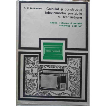 CALCULUL SI CONSTRUCTIA TELEVIZOARELOR PORTABILE CU TRANZISTOARE