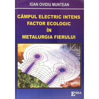 CAMPUL ELECTRIC INTENS FACTORII ECOLOGIC IN METALURGIA FIERULUI