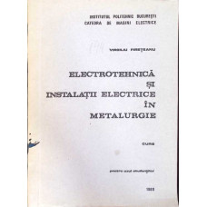 ELECTROTEHNICA SI INSTALATII ELECTRICE IN METALURGIE