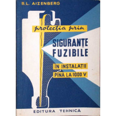 PROTECTIA PRIN SIGURANTE FUZIBILE IN INSTALATII PANA LA 1000 V
