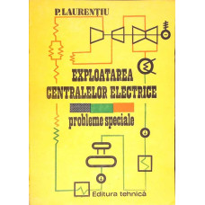EXPLOATAREA CENTRALELOR ELECTRICE. PROBLEME SPECIALE