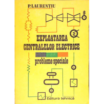 EXPLOATAREA CENTRALELOR ELECTRICE. PROBLEME SPECIALE