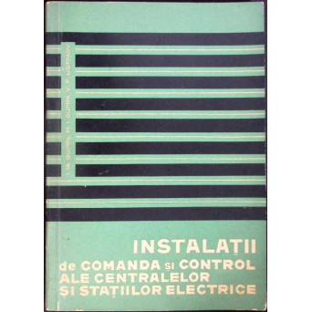 INSTALATII DE COMANDA SI CONTROL ALE CENTRALELOR SI STATIILOR ELECTRICE