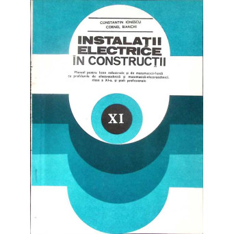 INSTALATII ELECTRICE IN CONSTRUCTII, MANUAL PENTRU CLASA A XI-A