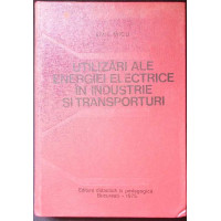 UTILIZARI ALE ENERGIEI ELECTRICE IN INDUSTRIE SI TRANSPORTURI UTILIZARI ALE ENERGIEI ELECTRICE IN INDUSTRIE SI TRANSPORTURI