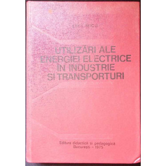 UTILIZARI ALE ENERGIEI ELECTRICE IN INDUSTRIE SI TRANSPORTURI