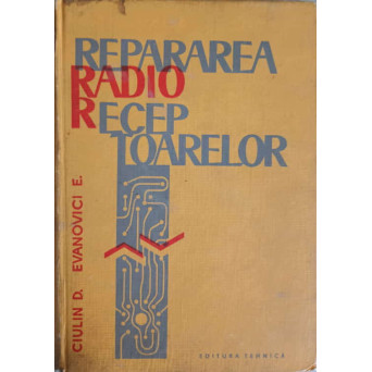 REPARAREA RADIO-RECEPTOARELOR