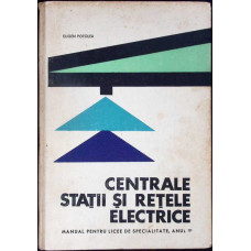 CENTRALE, STATII SI RETELE ELECTRICE, MANUAL PENTRU LICEE DE SPECIALITATE ANUL III CENTRALE, STATII SI RETELE ELECTRICE, MANUAL PENTRU LICEE DE SPECIALITATE ANUL III