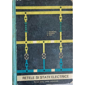 RETELE SI STATII ELECTRICE. MANUAL PENTRU SCOLILE PROFESIONALE