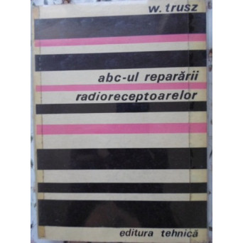 ABC-UL REPARARII RADIORECEPTOARELOR