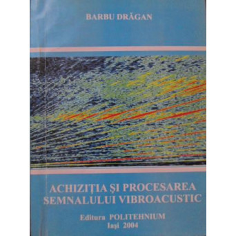 ACHIZITIA SI PROCESAREA SEMNALULUI VIBROACUSTIC