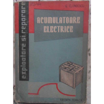 ACUMULATOARE ELECTRICE EXPLOATARE SI REPARARE