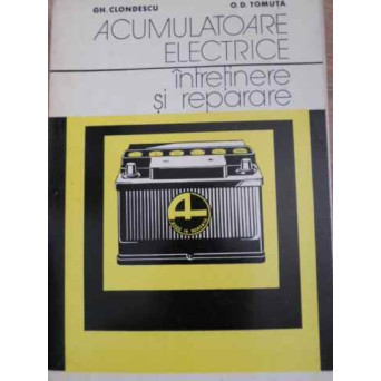 ACUMULATOARE ELECTRICE. INTRETINERE SI REPARARE