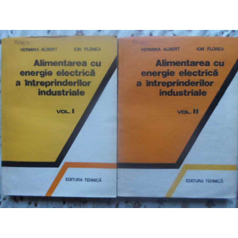 ALIMENTAREA CU ENERGIE ELECTRICA A INTREPRINDERILOR INDUSTRIALE VOL.1-2