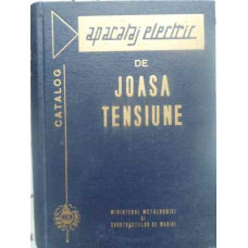 APARATAJ ELECTRIC DE JOASA TENSIUNE. CATALOG