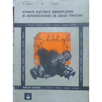 APARATE ELECTRICE ANTIEXPLOZIVE SI ANTIGRIZUTOASE DE JOASA TENSIUNE INDREPTAR